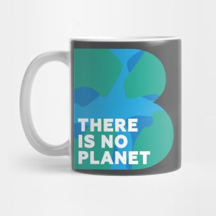 There Is No Planet B Mug